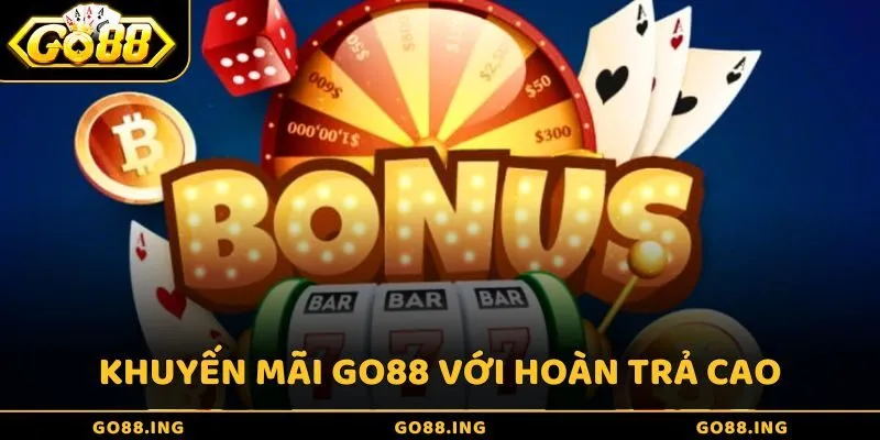 Khuyến mãi GO88 với hoàn trả cao