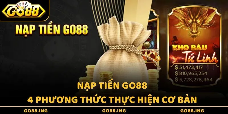 Nạp tiền Go88 - 4 phương thức thực hiện cơ bản cần nắm