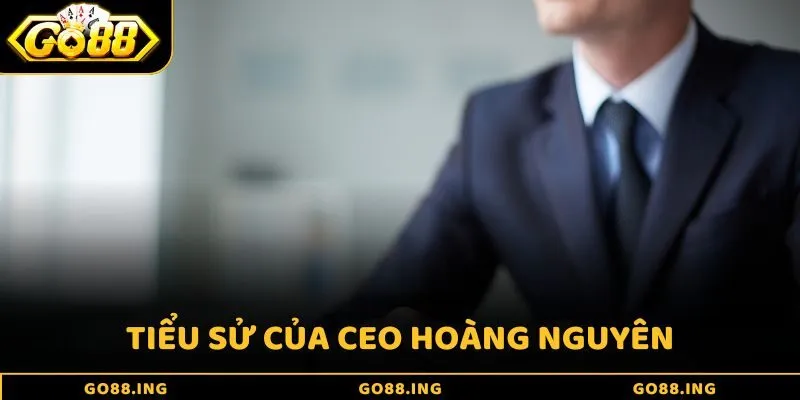 Tiểu sử của CEO Hoàng Nguyên