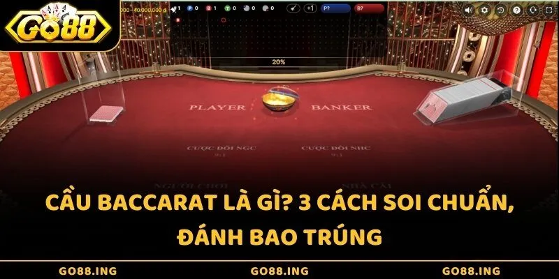 Cầu Baccarat là gì? 3 cách soi chuẩn, đánh bao trúng