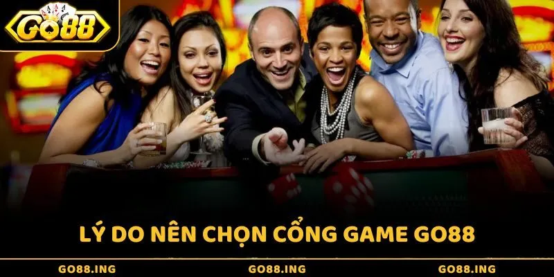 Những lý do mà các bet thủ nên lựa chọn cổng game Go88